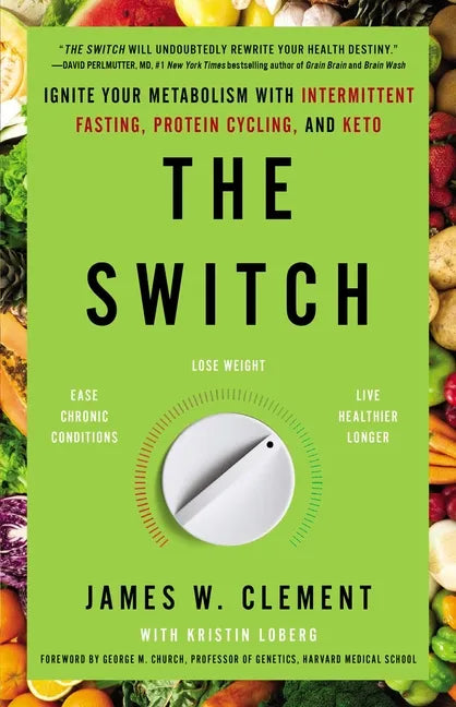 The Switch: Ignite Your Metabolism with Intermittent Fasting, Protein Cycling, and Keto - Paperback