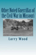 Other Noted Guerrillas of the Civil War in Missouri - Paperback