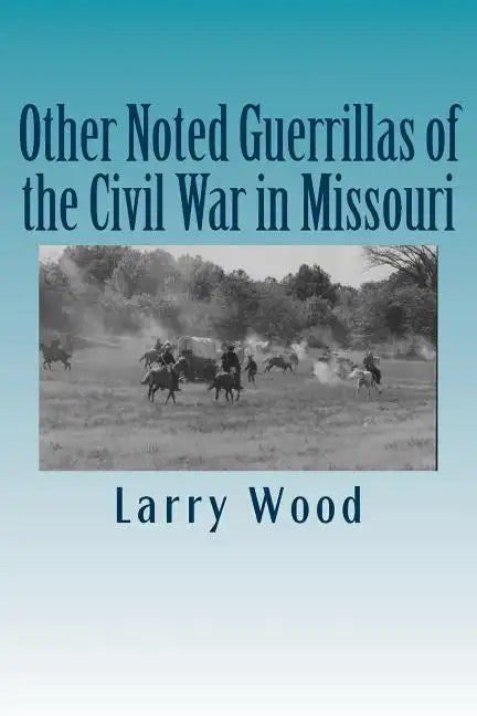 Other Noted Guerrillas of the Civil War in Missouri - Paperback
