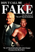 Don't Call Me Fake: The Real Story of Dr. D David Schultz - Paperback