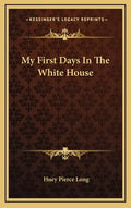 My First Days In The White House - Hardcover