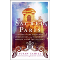 Sacred Paris: A Guide to the Churches, Synagogues, and the Grand Mosque in the City of Light - Paperback