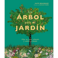 Un Árbol Para Mi Jardín: Elige Un Árbol, Plántalo Y Cambia El Mundo - Hardcover