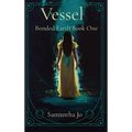 Vessel: Bonded Earth Book One - Hardcover