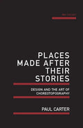 Places Made After Their Stories: Design and the Art of Choreotopography - Paperback