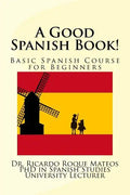 A Good Spanish Book!: Basic Spanish Course for Beginners - Paperback