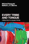 Every Tribe and Tongue: A Biblical Vision for Language in Society - Paperback