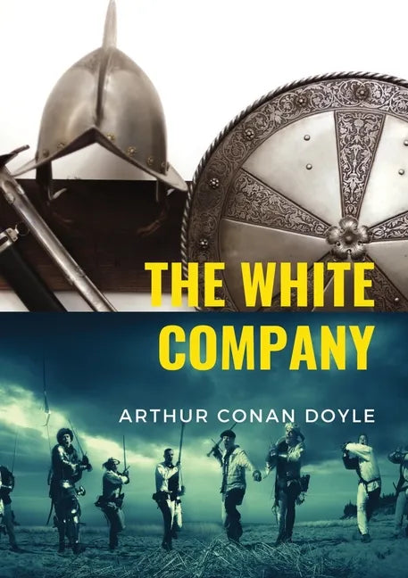 The White Company: a historical adventure by British writer Arthur Conan Doyle, set during the Hundred Years' War. The story is set in En - Paperback