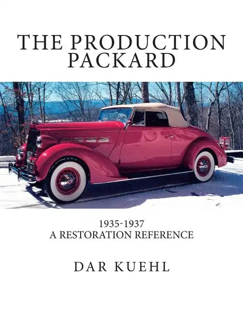 The Production Packard: A Restoration Reference 1935-1937 - Paperback