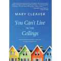 You Can't Live In The Ceilings: Practical Advice for BC Home Buyers, Sellers, and the Agents Who Serve Them - Hardcover