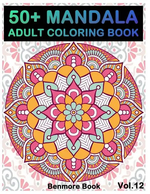 50+ Mandala: Adult Coloring Book 50 Mandala Images Stress Management Coloring Book For Relaxation, Meditation, Happiness and Relief - Paperback