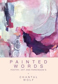 Painted Words: Poetry, Art and Parkinson's - Hardcover