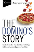 The Domino's Story: How the Innovative Pizza Giant Used Technology to Deliver a Customer Experience Revolution - Paperback