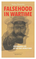 Falsehood in Wartime: Propaganda Lies of the First World War - Paperback