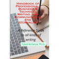 Handbook of Professional, Business & Technical Writing, and Communication and Journalism: A Reference Guide to all kinds of writing - Paperback