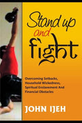 Stand Up and Fight: Overcoming setbacks, household wickedness, spiritual enslavement and financial obstacles and warfare prayer points to - Paperback