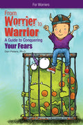 From Worrier to Warrior: A Guide to Conquering Your Fears - Paperback