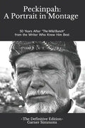 Peckinpah: A Portrait in Montage - The Definitive Edition: 50 Years After The Wild Bunch from the Writer Who Knew Him Best - Paperback