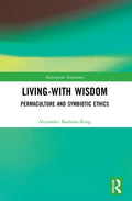 Living-With Wisdom: Permaculture and Symbiotic Ethics - Paperback
