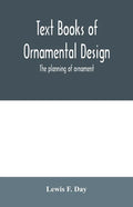 Text Books of Ornamental Design; The planning of ornament - Paperback