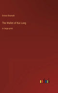The Wallet of Kai Lung: in large print - Hardcover