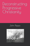Deconstructing Progressive Christianity - Paperback