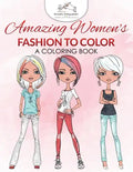 Amazing Women's Fashion to Color: A Coloring Book - Paperback