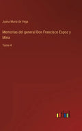 Memorias del general Don Francisco Espoz y Mina: Tomo 4 - Hardcover