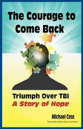 The Courage to Come Back: Triumph Over Tbi - A Story of Hope - Paperback