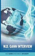 W.D. Gann Interview by Richard D. Wyckoff: The Law of Vibration Governs Stocks, Forex and Commodities Movements - Paperback