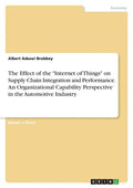 The Effect of the "Internet of Things" on Supply Chain Integration and Performance. An Organizational Capability Perspective in the Automotive Industr - Paperback
