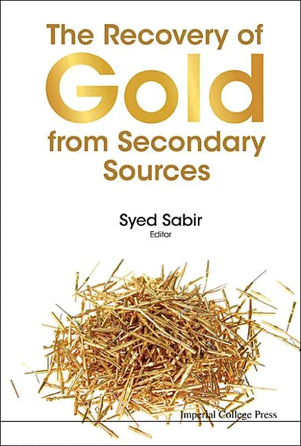 The Recovery of Gold from Secondary Sources - Hardcover