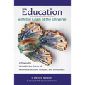 Education with the Grain of the Universe: A Peaceable Vision for the Future of Mennonite Schools, Colleges, and Universities - Paperback