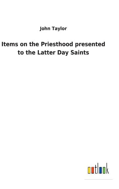 Items on the Priesthood presented to the Latter Day Saints - Hardcover