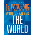12 Pandemic Problem Solvers Who Changed the World - Hardcover