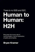 There is No B2B or B2C: It's Human to Human #H2H - Paperback