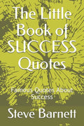 The Little Book of SUCCESS Quotes: Famous Quotes About Success - Paperback
