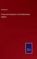 A Key and Companion to the Rudimentary Algebra - Hardcover
