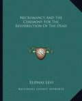 Necromancy and the Ceremony for the Resurrection of the Dead - Paperback