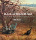 James Ferdinand McCan: Painting a Historical Portrait of Texas, 1895-1925 - Hardcover