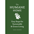 Humane Home: Easy Steps for Sustainable & Green Living - Hardcover