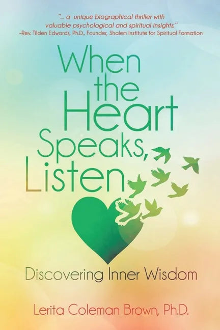 When the Heart Speaks, Listen: Discovering Inner Wisdom - Paperback