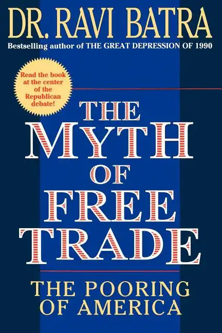 The Myth of Free Trade: The Pooring of America - Paperback