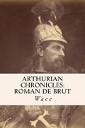 Arthurian Chronicles: Roman de Brut - Paperback