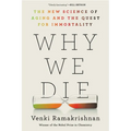 Why We Die: The New Science of Aging and the Quest for Immortality - Paperback
