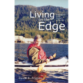 Living on the Edge: Explorations in the Northern Wilderness - Paperback