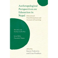 Anthropological Perspectives on Education in Nepal: Educational Transformations and Avenues of Learning - Hardcover