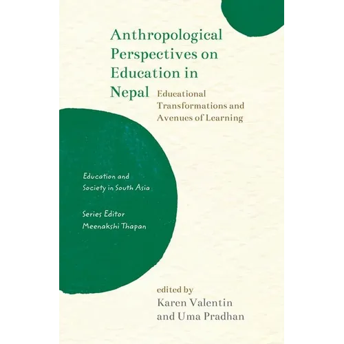 Anthropological Perspectives on Education in Nepal: Educational Transformations and Avenues of Learning - Hardcover
