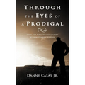 Through the Eyes of a Prodigal: Hope for Parents and Leaders with Wayward Children - Paperback