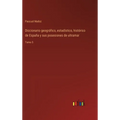 Diccionario geográfico, estadístico, histórico de España y sus posesiones de ultramar: Tomo 5 - Hardcover